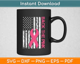 Back The Pink Ribbon American Flag Breast Cancer Awareness Svg Digital Cutting File