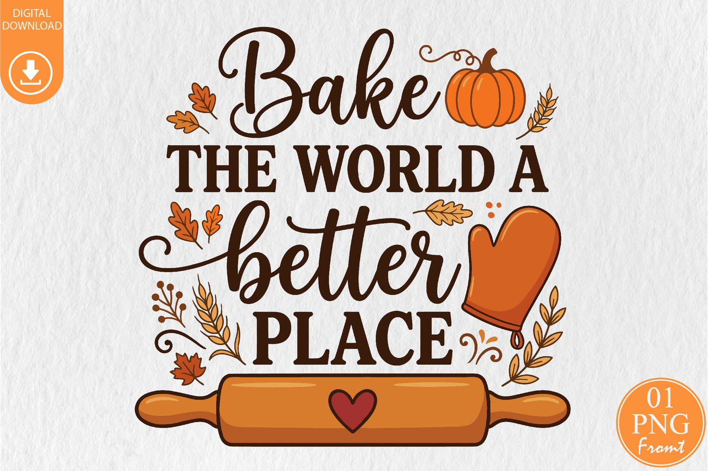 Bake The World A Better Place PNG Baking Pumpkin Sublimation Design