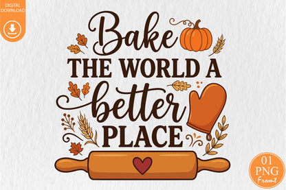 Bake The World A Better Place PNG Baking Pumpkin Sublimation Design
