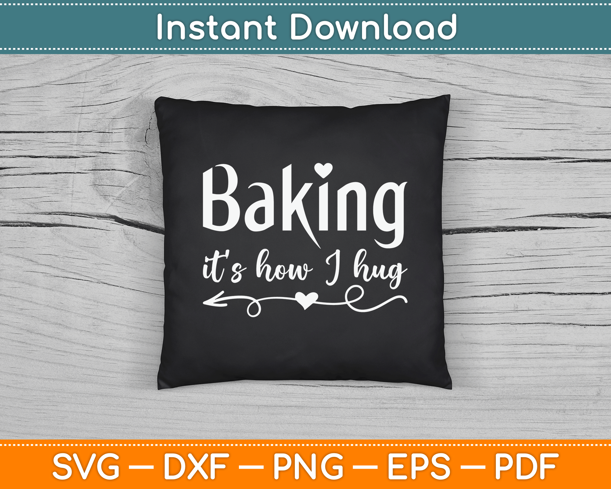 Baking It’s How I Hug SVG File for Bakery Gifts and DIY Craft Projects