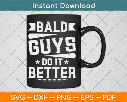 Bald Guys Do It Better Funny Svg Digital Cutting File