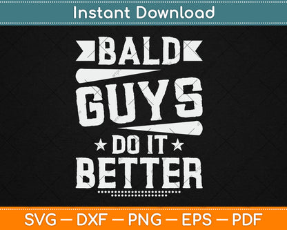 Bald Guys Do It Better Funny Svg Digital Cutting File