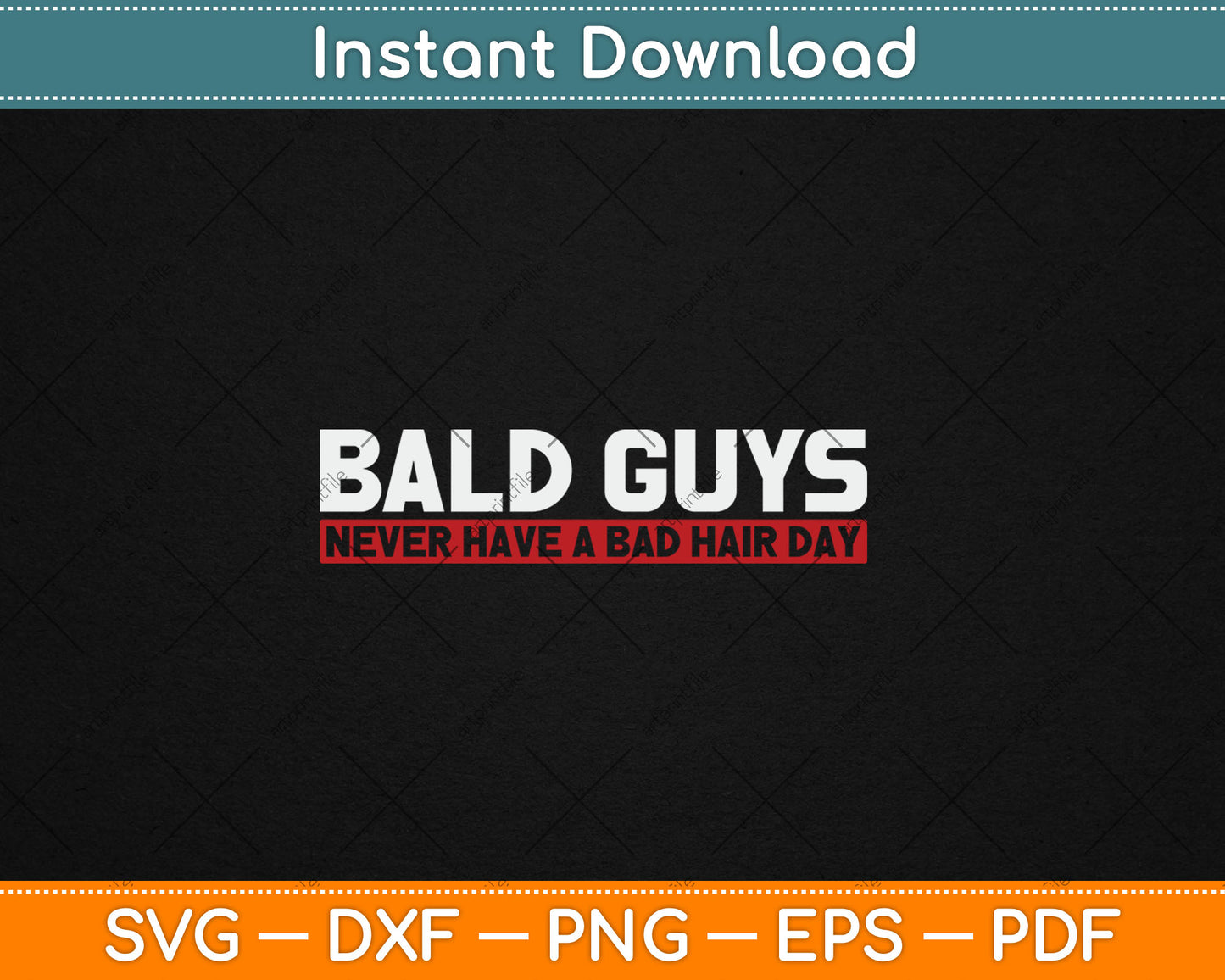 Bald Guys Never Have A Bad Hair Day Svg Digital Cutting File