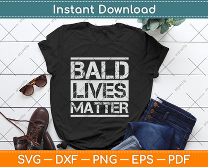 Bald Lives Matter Funny Bald Head Svg Digital Cutting File