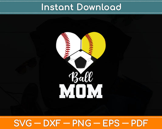 Ball Mom Funny Baseball Softball Soccer Mom Svg Digital Cutting File