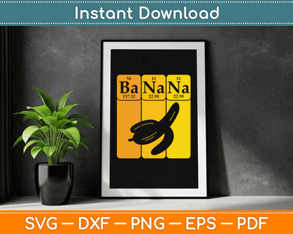 Banana Periodic Table Elements Banana Lover Fruit Nerd SVG Digital Cutting File
