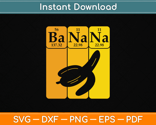 Banana Periodic Table Elements Banana Lover Fruit Nerd SVG Digital Cutting File