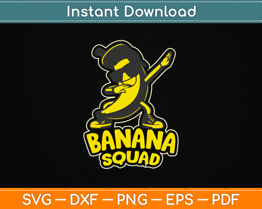 Banana Squad Funny Dabbing Banana Food & Dab Funky Fruit SVG Digital Cutting File