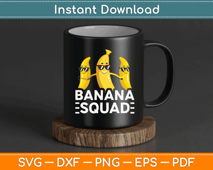 Banana Squad Funny Fruit Banana Lover Team Banana Crew SVG Digital Cutting File