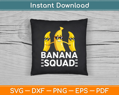 Banana Squad Funny Fruit Banana Lover Team Banana Crew SVG Digital Cutting File