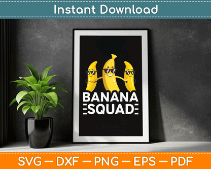 Banana Squad Funny Fruit Banana Lover Team Banana Crew SVG Digital Cutting File