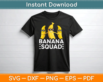 Banana Squad Funny Fruit Banana Lover Team Banana Crew SVG Digital Cutting File