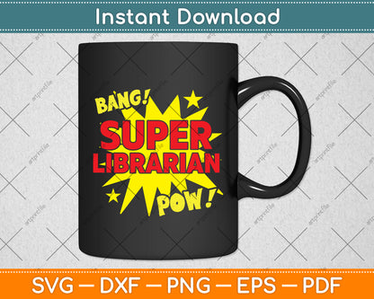 Bang! Super Librarian Pow! Svg Digital Cutting File