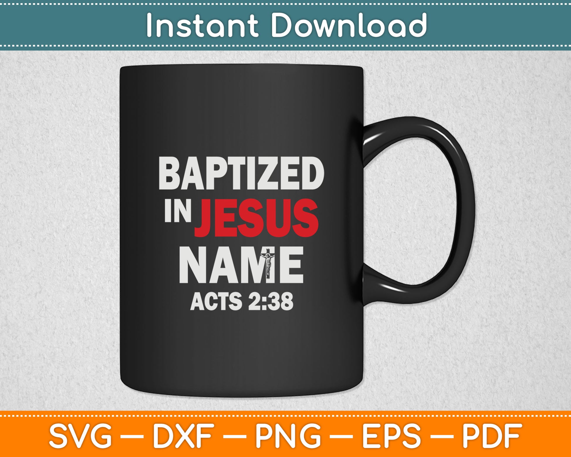 Baptized In Jesus Name Acts 2:38 Baptism Jesus Only Svg Digital Cutting File
