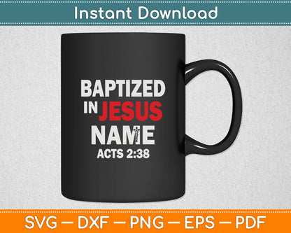 Baptized In Jesus Name Acts 2:38 Baptism Jesus Only Svg Digital Cutting File