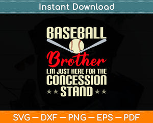 Baseball Brother I.m Just Here For The Concession Stand Svg Digital Cutting File