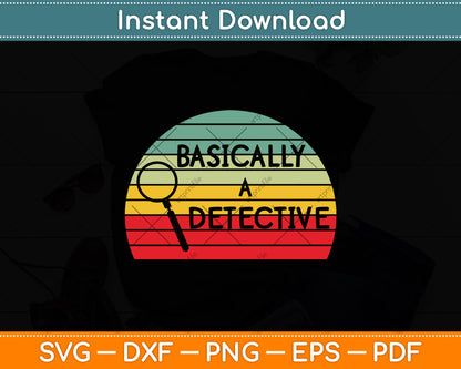 Basically A Detective Vintage Retro Svg Digital Cutting File