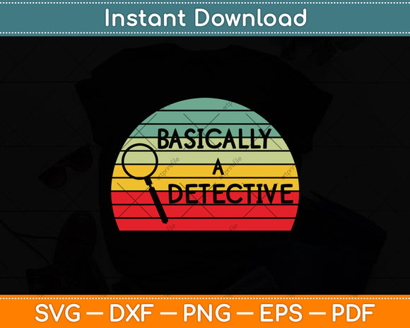 Basically A Detective Vintage Retro Svg Digital Cutting File