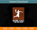 Basketball 100 Having A Ball For 100 Days Svg Digital Cutting File