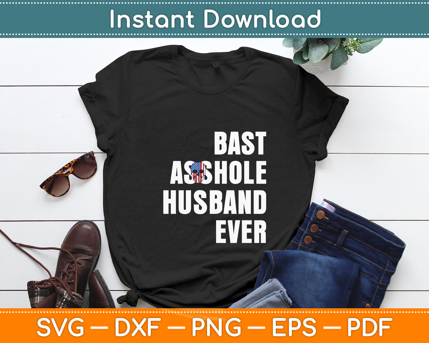 Bast Asshole Husband Ever Svg Digital Cutting File