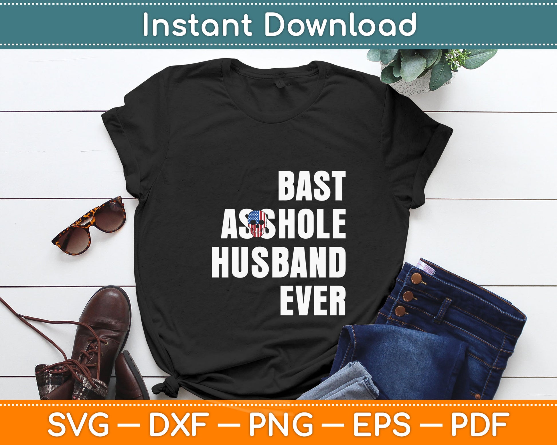 Bast Asshole Husband Ever Svg Digital Cutting File