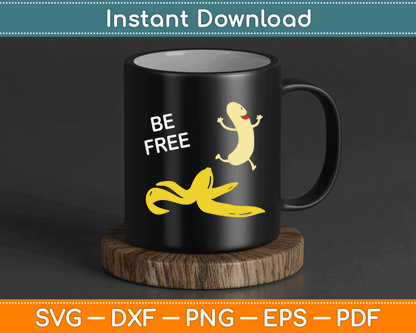 Be Free Banana Nudist Funny Nudist Funny Banana SVG Digital Cutting File