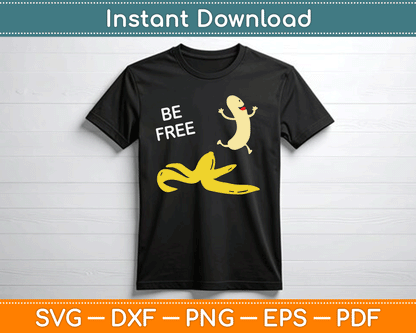 Be Free Banana Nudist Funny Nudist Funny Banana SVG Digital Cutting File