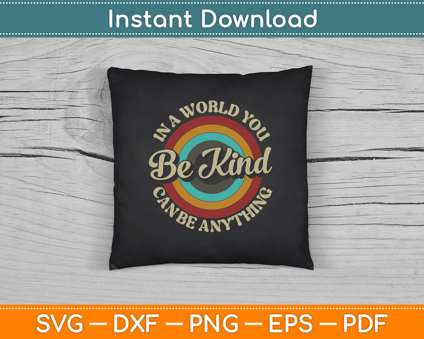 Be Kind In A World Where You Can Be Anything Kindness Retro SVG Digital Cutting File