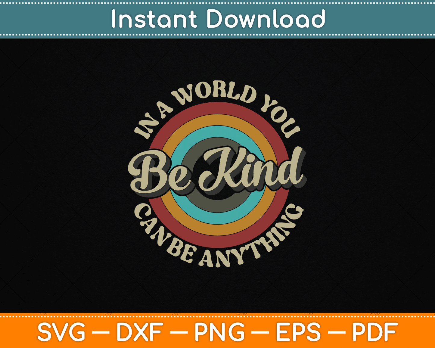 Be Kind In A World Where You Can Be Anything Kindness Retro SVG File