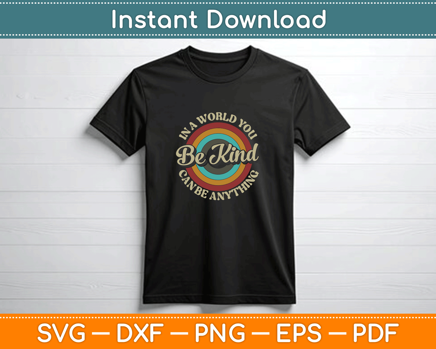 Be Kind In A World Where You Can Be Anything Kindness Retro SVG PNG Files