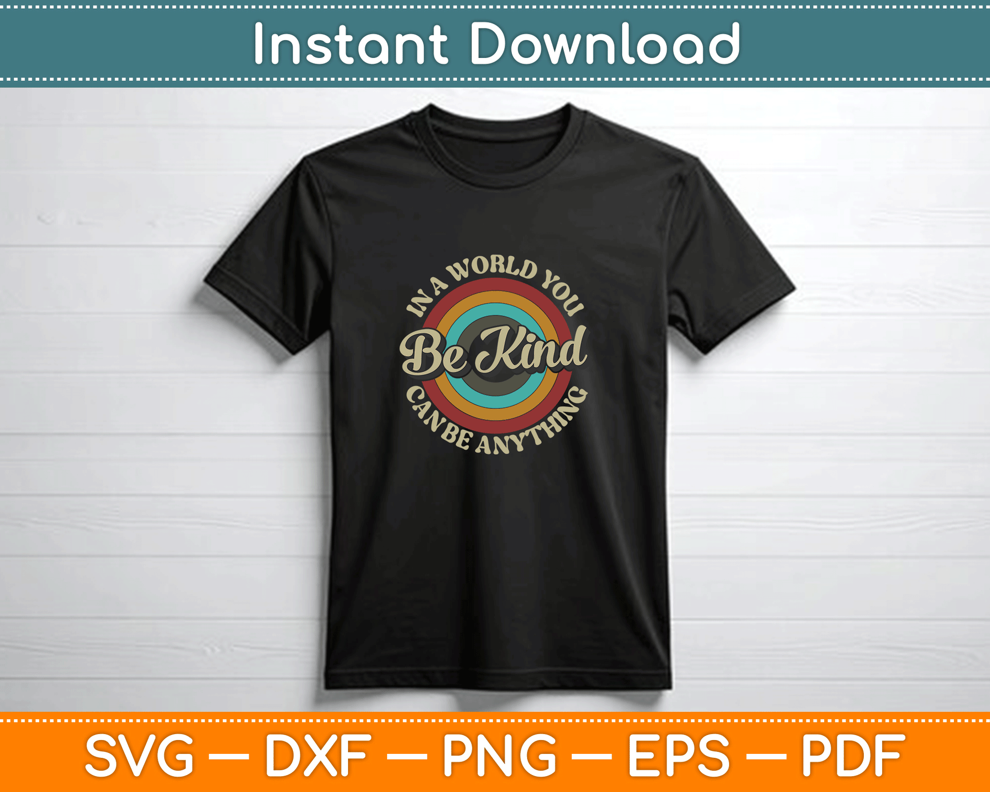 Be Kind In A World Where You Can Be Anything Kindness Retro SVG PNG Files