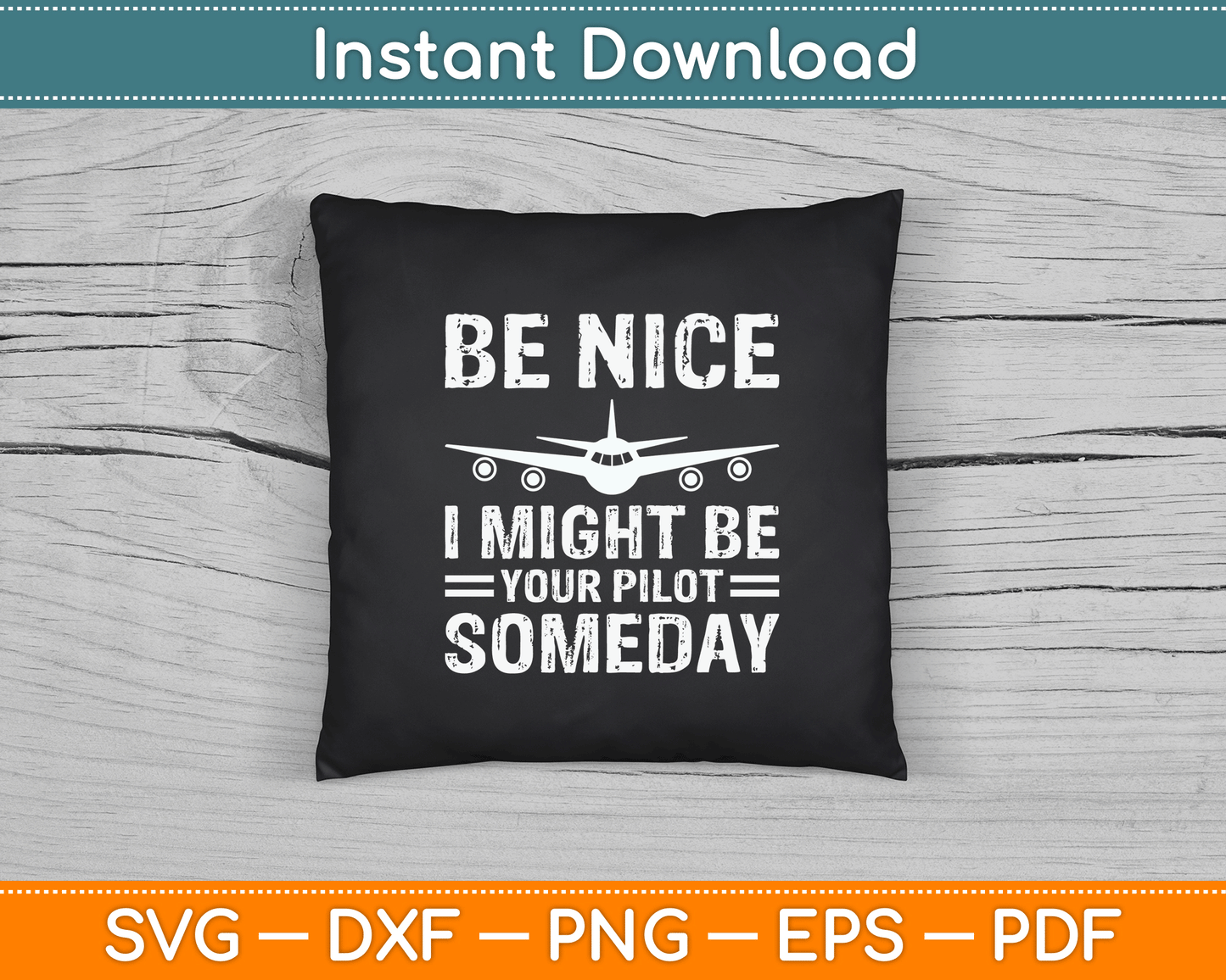 Be Nice I Might Be Your Pilot Someday Funny Aviation Airplane Pilot SVG Cutting File