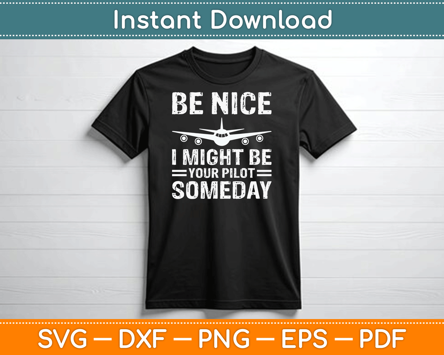 Be Nice I Might Be Your Pilot Someday Funny Aviation Airplane Pilot SVG Cutting File