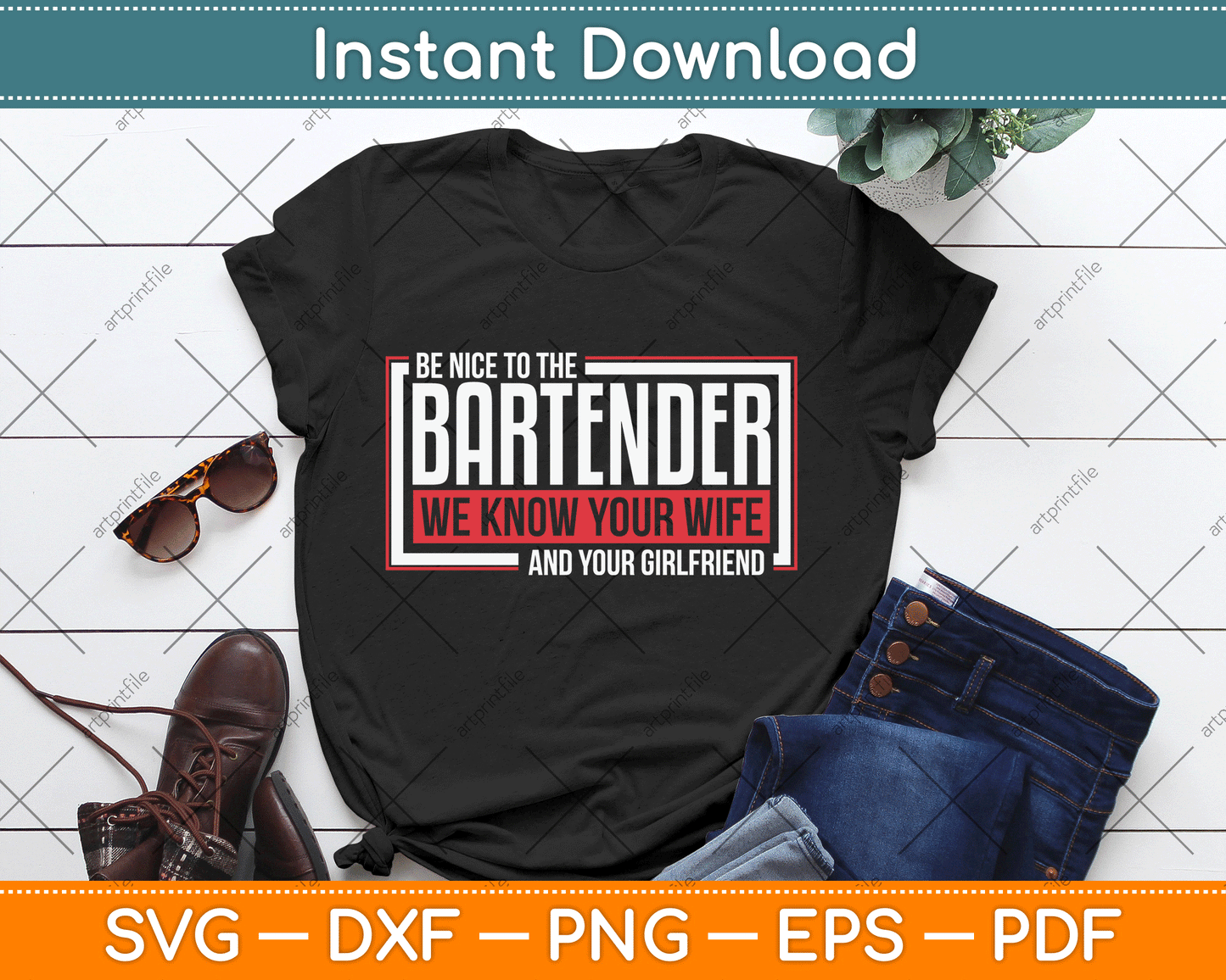 Be Nice to The Bartender We Know Your Wife And Your Girlfriend SVG Digital Cutting File