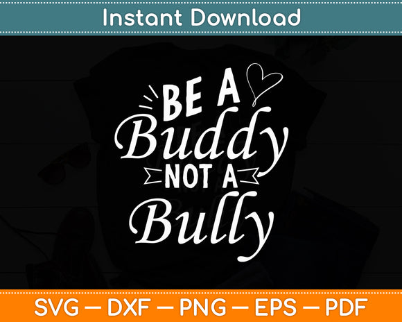 Be A Buddy Not A Bully Svg Digital Cutting File