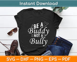 Be A Buddy Not A Bully Svg Digital Cutting File