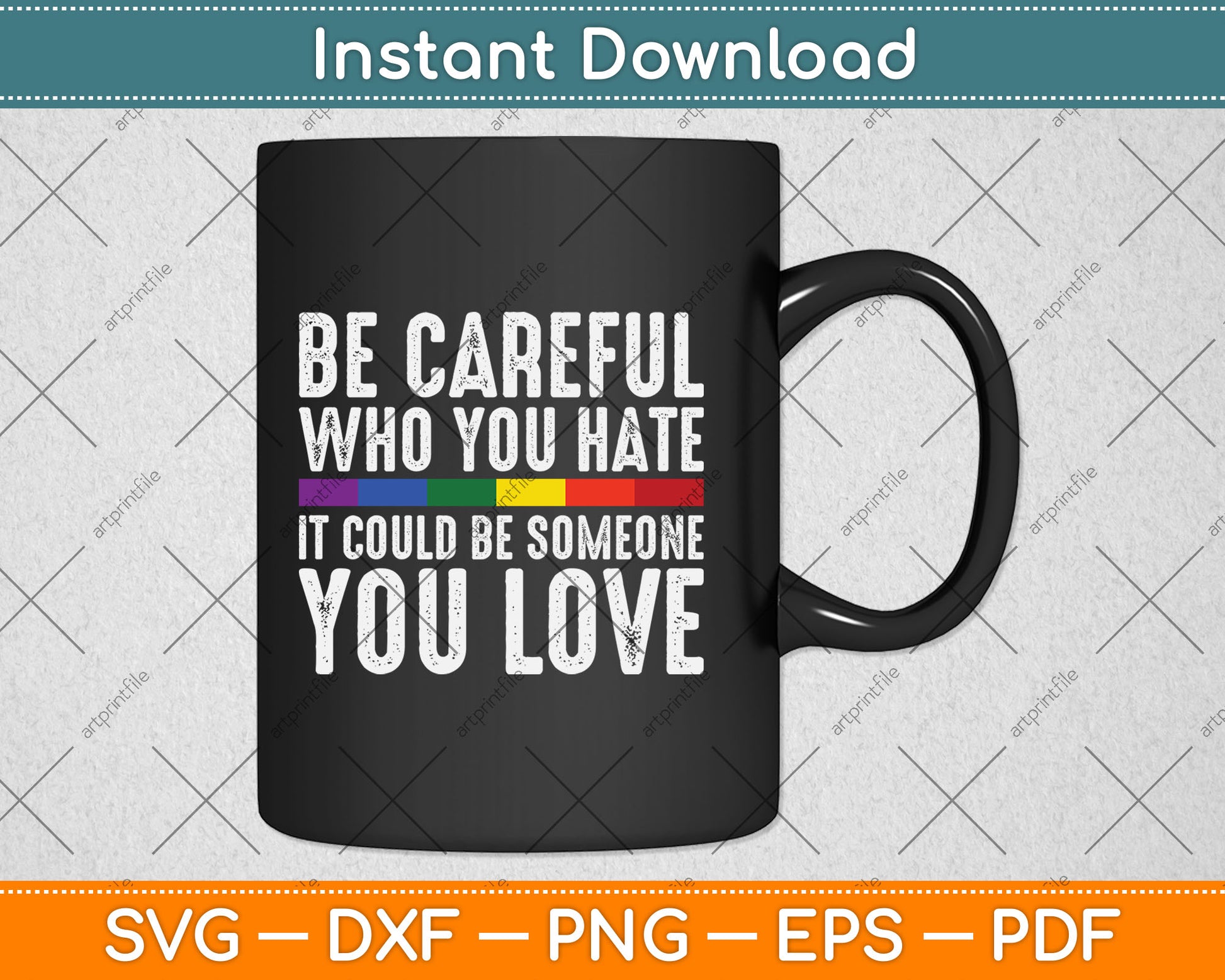 Be Careful Who You Hate It Could Be Someone You Love LGBT Svg Digital Cutting File