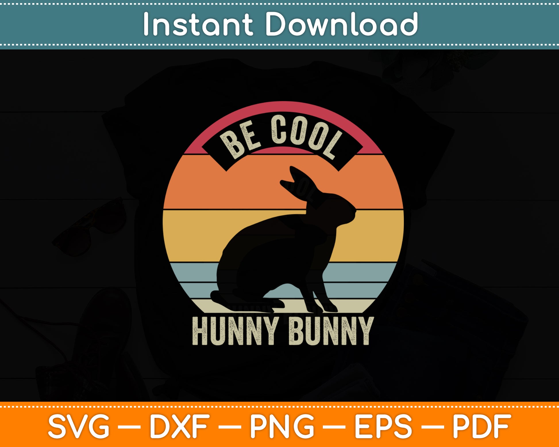 Be Cool Hunny Bunny Rabbit Animal Vintage Retro Svg Png Dxf Digital Cutting File