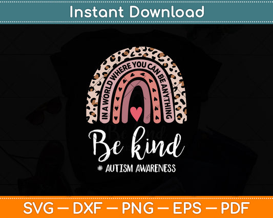 Be Kind Autism Awareness Leopard Rainbow Svg Digital Cutting File