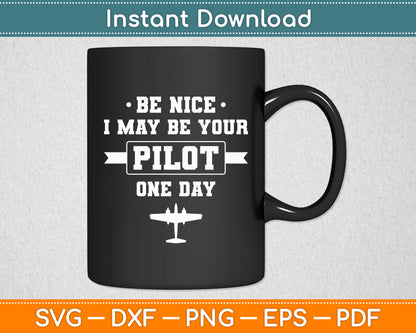 Be Nice I May Be Your Pilot Flying Aviator Svg Png Dxf Digital Cutting File