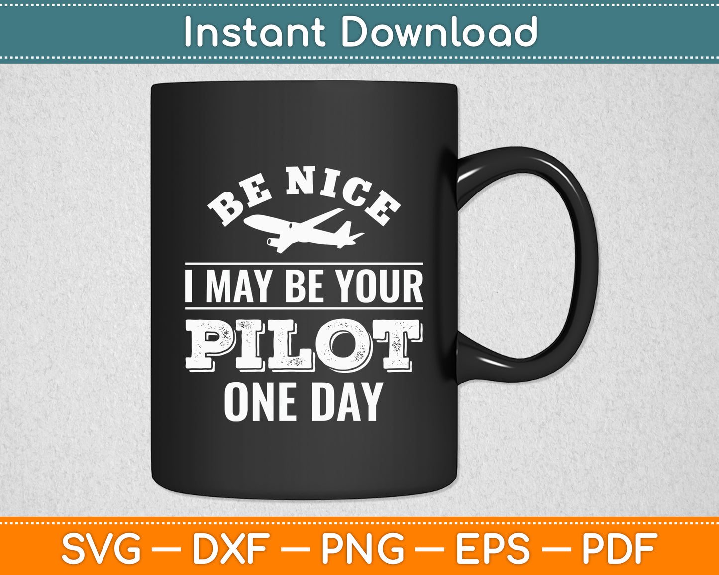 Be Nice I May Be Your Pilot One Day Airplane Pilot Svg Png Dxf Digital Cutting File