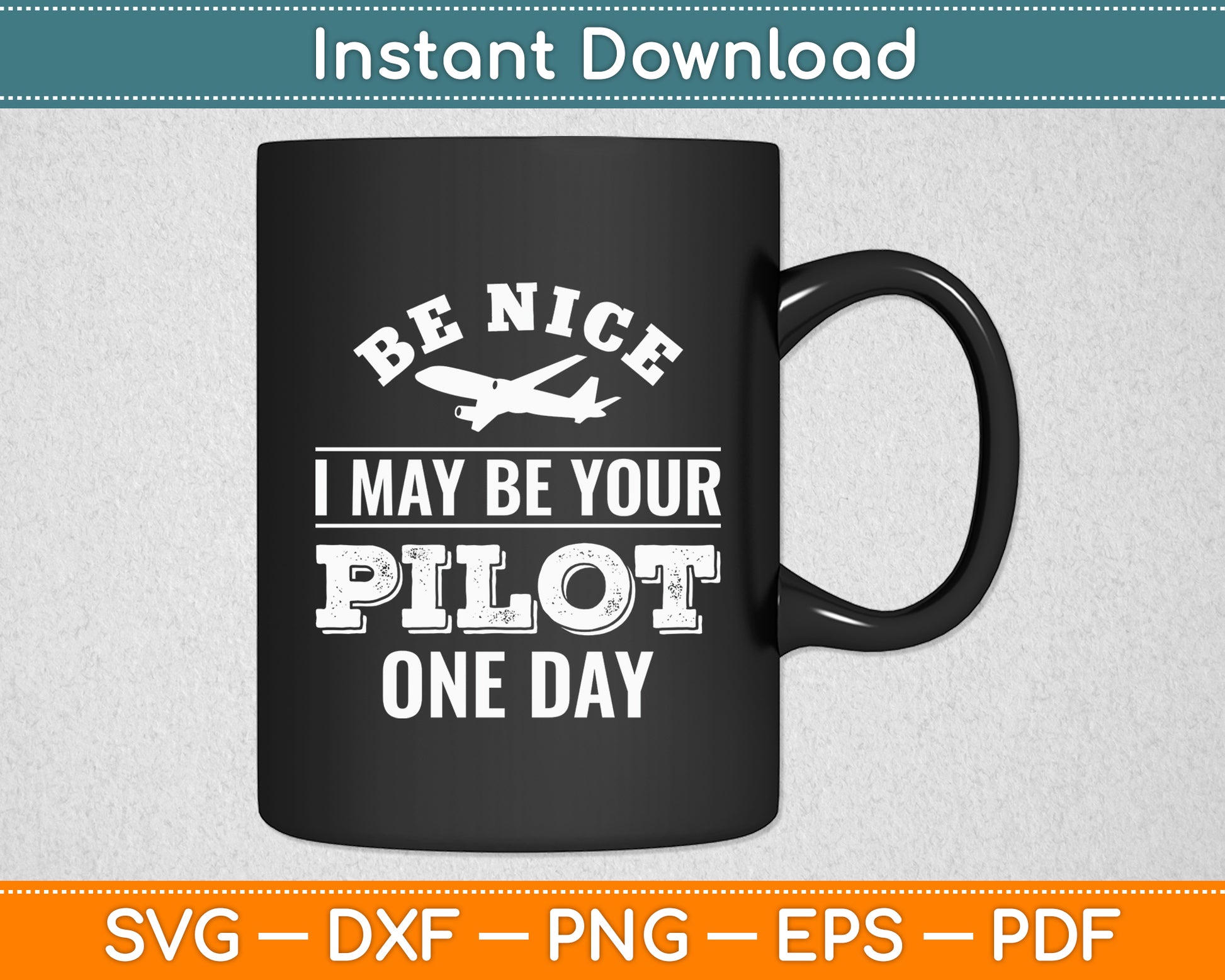 Be Nice I May Be Your Pilot One Day Airplane Pilot Svg Png Dxf Digital Cutting File