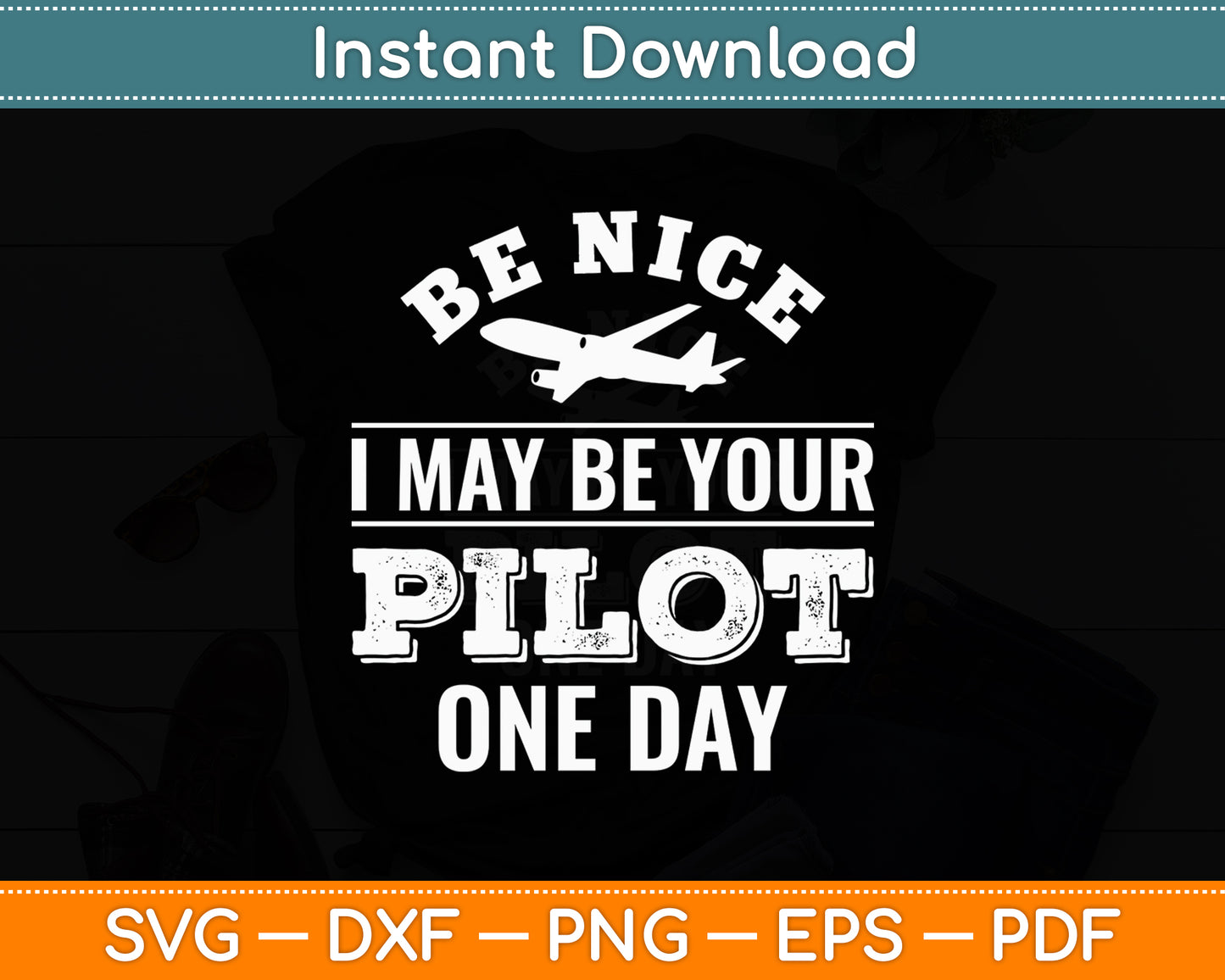 Be Nice I May Be Your Pilot One Day Airplane Pilot Svg Png Dxf Digital Cutting File
