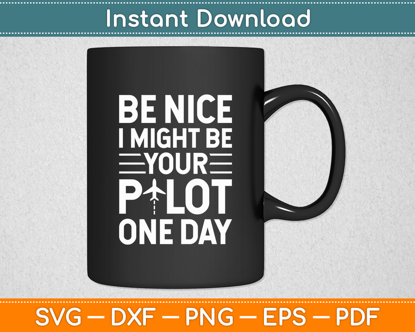 Be Nice I Might Be Your Pilot One Day Cool Aviation Aircraft Svg Digital Cutting File