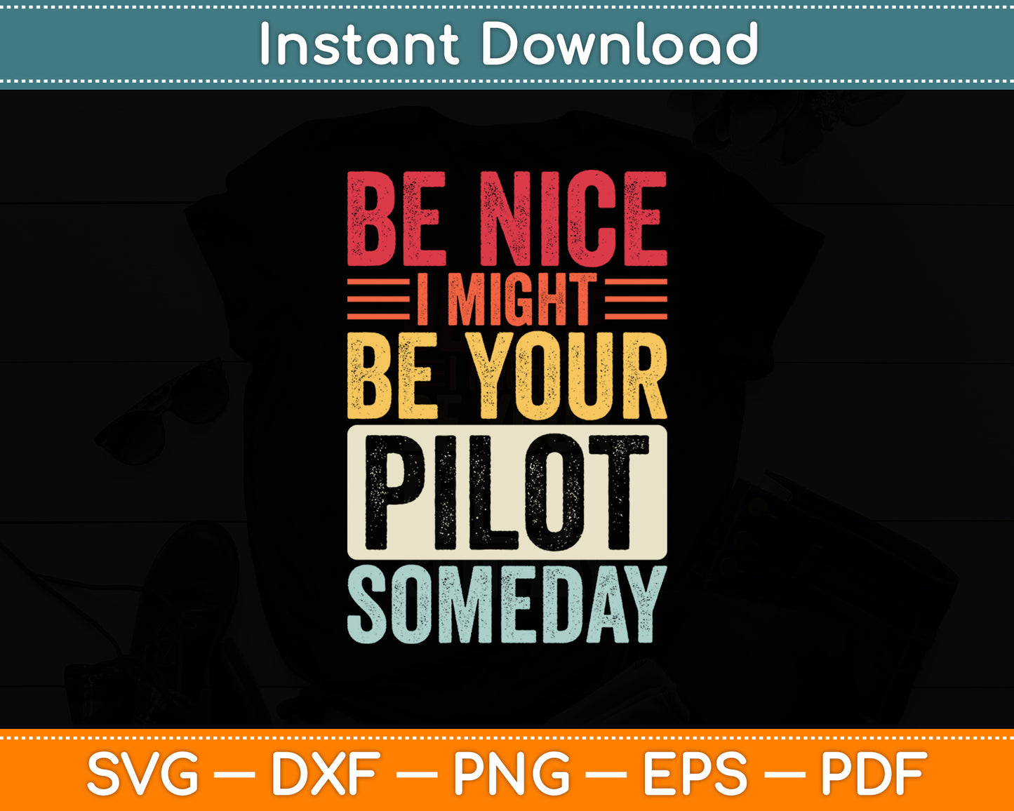 Be Nice I Might Be Your Pilot Someday Pilot Aviation Svg Png Dxf Digital Cutting File