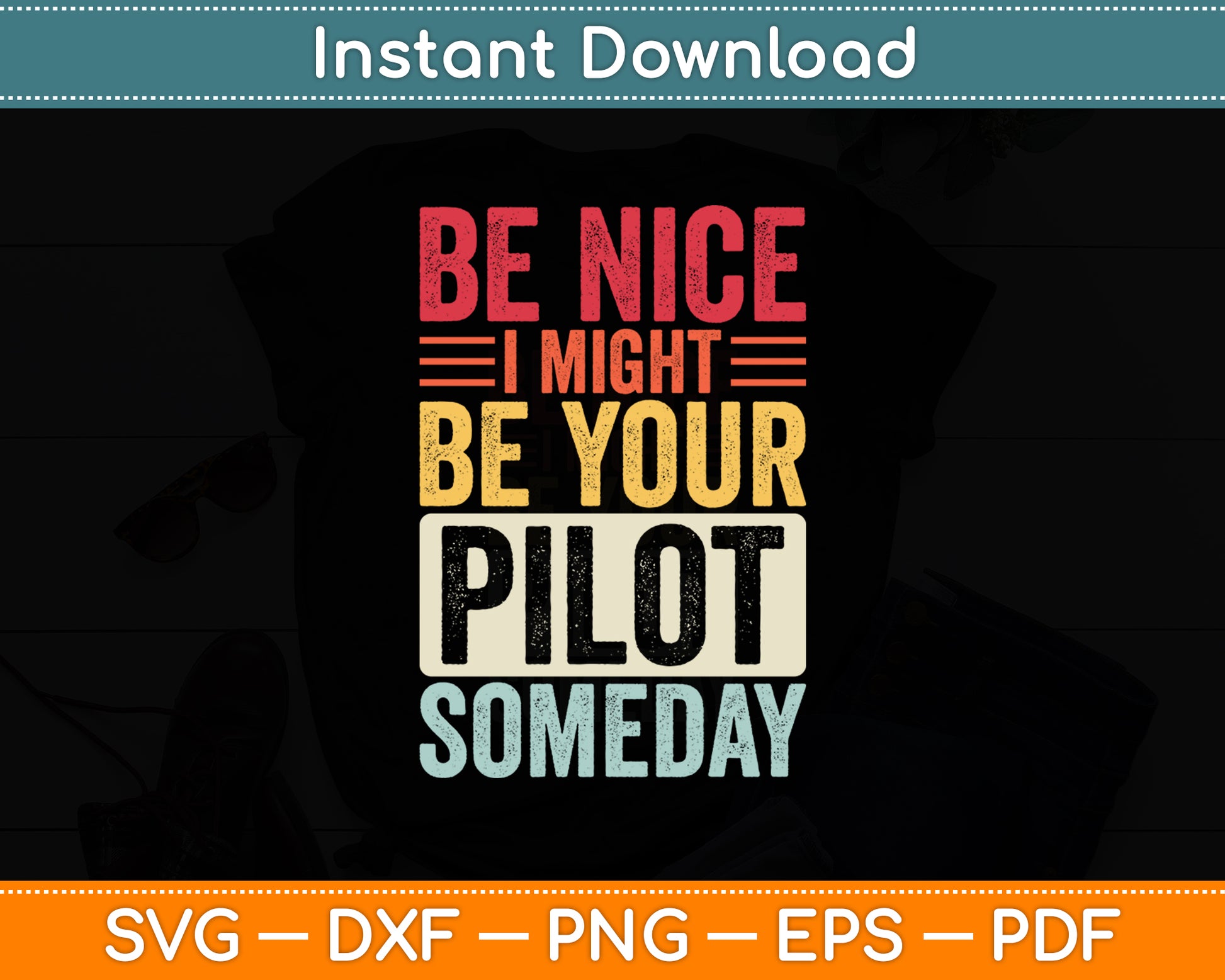 Be Nice I Might Be Your Pilot Someday Pilot Aviation Svg Png Dxf Digital Cutting File
