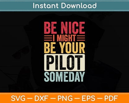 Be Nice I Might Be Your Pilot Someday Pilot Aviation Svg Png Dxf Digital Cutting File