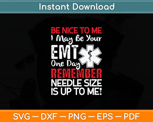 Be Nice To Me Funny EMT EMS Paramedic Ambulance Technician Svg Digital Cutting File