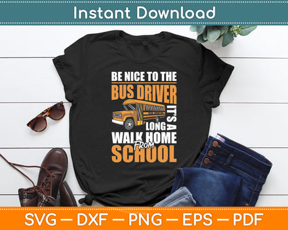 Be Nice To The Bus Driver - School Bus Driver Appreciation Svg Digital Cutting File