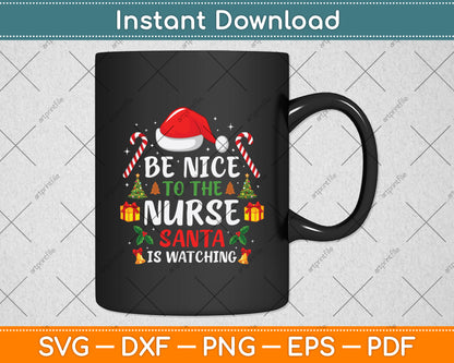 Be Nice To The Nurse Santa is Watching Svg Digital Cutting File